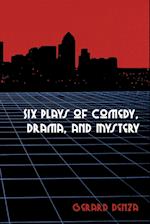 Six Plays of Comedy, Drama, and Mystery
