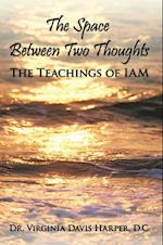 Space Between Two Thoughts: the Teachings of Iam
