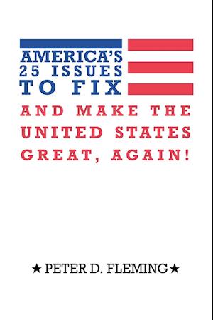 America's 25 Issues to Fix and Make the United States Great, Again!