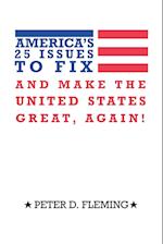 America's 25 Issues to Fix and Make the United States Great, Again!