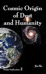 Cosmic Origin of Dust and Humanity