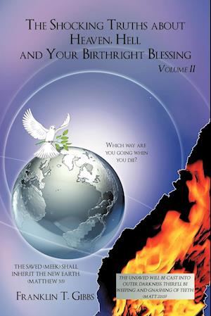 The Shocking Truths about Heaven, Hell and Your Birthright Blessing