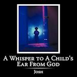 A Whisper to a Child's Ear from God