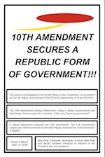 10th Amendment Secures a Republic Form of Government!!!