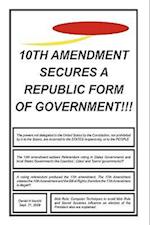 10th Amendment Secures a Republic Form of Government!!!