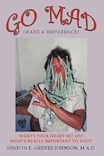 Go Mad (Making a Difference)