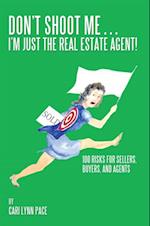 Don'T Shoot Me...I'M Just the Real Estate Agent!