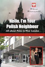 Hello, I'm Your Polish Neighbour