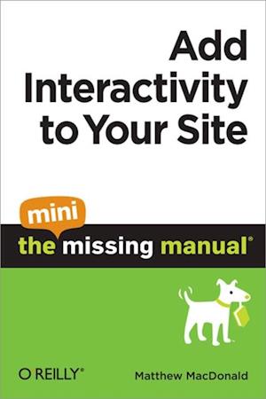 Add Interactivity to Your Site: The Mini Missing Manual