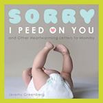 Sorry I Peed on You (and Other Heartwarming Letters to Mommy)