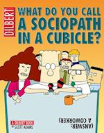 What Do You Call a Sociopath in a Cubicle? Answer: A Coworker