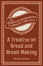 Treatise on Bread and Bread-Making