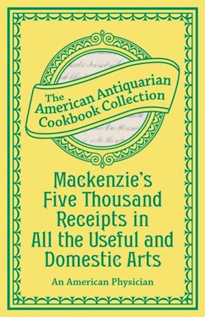 Mackenzie's Five Thousand Receipts in All the Useful and Domestic Arts