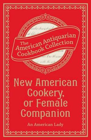 New American Cookery, or Female Companion