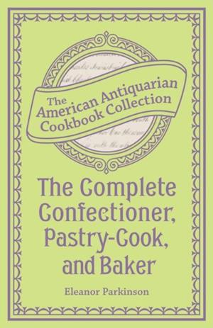 Complete Confectioner, Pastry-Cook, and Baker