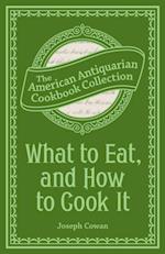 What to Eat, and How to Cook It