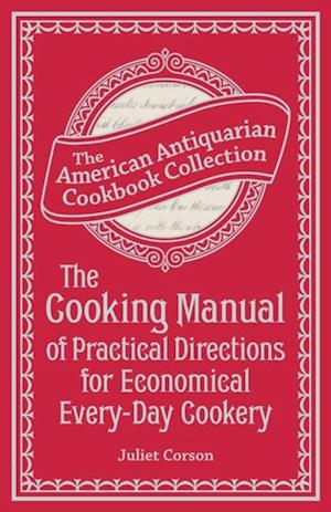 Cooking Manual of Practical Directions for Economical Every-Day Cookery