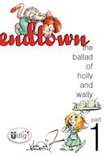 Endtown: Ballad of Holly & Wally Part 1
