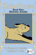 Skin Horse: Book One-Mission Alaska