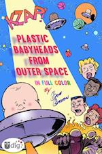 Plastic Babyheads from Outer Space: Book One