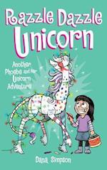 Razzle Dazzle Unicorn: Another Phoebe and Her Unicorn Adventure 