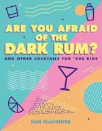 Are You Afraid of the Dark Rum?