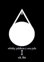 Whisky Palabras Y Una Pala I
