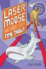 Laser Moose and Rabbit Boy: Time Trout (Laser Moose and Rabbit Boy series, Book