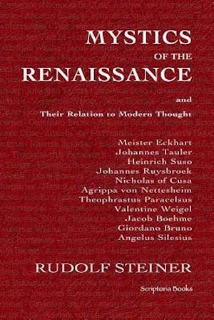 Mystics of the Renaissance and Their Relation to Modern Thought