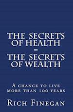The Secrets of Health = the Secrets of Wealth