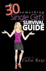 The 30-Something Single Girl's Survival Guide