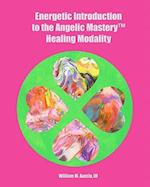 Energetic Introduction to the Angelic Mastery(tm) Healing Modality