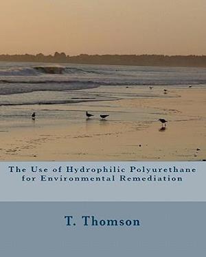 The Use of Hydrophilic Polyurethane for Environmental Remediation