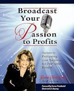 Broadcast Your Passion to Profits!