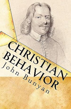 Christian Behavior: A Modern English Edition of Bunyan's Treatise on Practical Christianity