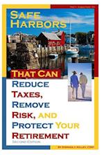 Safe Harbors That Can Reduce Taxes, Remove Risk, and Protect Your Retirement, 2nd Edition