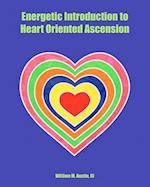 Energetic Introduction to Heart Oriented Ascension