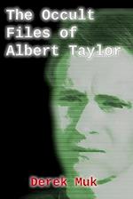The Occult Files of Albert Taylor