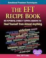 The Eft Recipe Book, Emotional Freedom Techniques, 165 Powerful Energy Tapping Sessions to