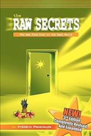 The Raw Secrets: The Raw Food Diet in the Real World, 3rd Edition