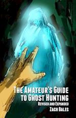 The Amateur's Guide to Ghost Hunting