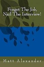 Forget the Job, Nail the Interview!