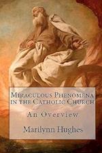 Miraculous Phenomena in the Catholic Church: An Overview 