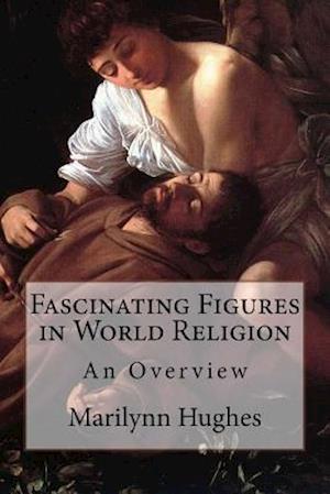 Fascinating Figures in World Religion: An Overview