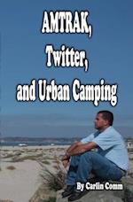 AMTRAK, Twitter, and Urban Camping 