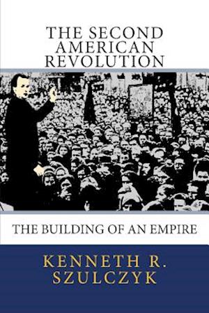 The Second American Revolution: The Building of an Empire