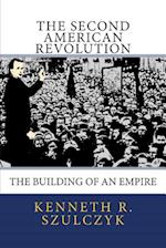 The Second American Revolution: The Building of an Empire 