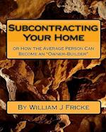 Subcontracting Your Home