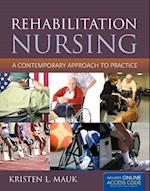 Rehabilitation Nursing: A Contemporary Approach To Practice