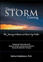 There'S a Storm Coming:  the Journey to Rescue and Save My Father
